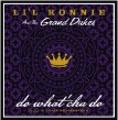 Lil Ronnie & The Grand Dukes- Do What'cha Do