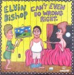 Bishop Elvin- Can't Even Do Wrong Right