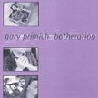 Primich Gary- Botheration