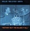 Smith Willie Big Eyes-Nothin But The Blues Yall