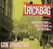Trickbag- Goin Downtown