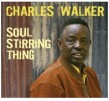Walker Charles- Soul Stirring Thing