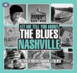 LET ME TELL YOU ABOUT THE BLUES-(3CDS) Nashville