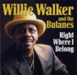 Walker Willie & The Butanes- Right Where I Belong