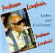 Longhair Professor- Ladies & Gentlemen!