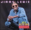 Lewis Jimmy-It's Getting Harder