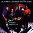 Howard & The White Boys-(USED-eb) Live At Chord On Blues
