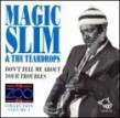 Magic Slim- Zoo Bar -Dont Tell Me About Your Troubles (Vol 1)