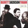 Bluiett / Jackson / Thiam- Join Us