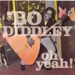 Bo Diddley- Oh Yeah