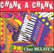 Chez Mulates Chank A Chank
