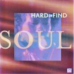 Hard to Find- SOUL