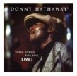 Hathaway Donny- These Songs For You- LIVE!