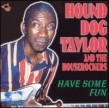 Taylor Hound Dog- Have Some Fun