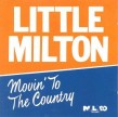 Little Milton- Movin To The Country