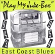 Play My Juke Box- East Coast Blues 1943-1954