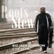 Johnson Big Jack- Roots Stew
