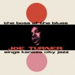 Turner Big Joe- Boss Of The Blues Sings Kansas City Jazz