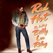 Riley Billy Lee- RED HOT!!