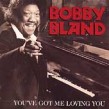 Bland Bobby- Youve Got Me Loving You