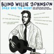 Johnson Blind Willie- Dark Was The Night