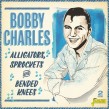 Charles Bobby-(2CDS) Alligators- Sprokets & Bended Knees