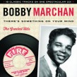 Marchan Bobby- There Is Something On Your Mind