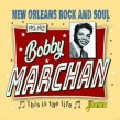 Marchan Bobby- New Orleans Rock & Soul
