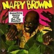 Brown Nappy- Something Gonna Jump Out The Bushes