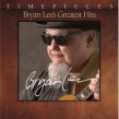 Lee Bryan- Timepieces GREATEST HITS