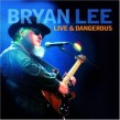 Lee Bryan- Live & Dangerous