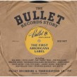 Bullet Records Story- (3CDS) The First Americana Label