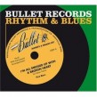 Bullet Records Rhythm & Blues-  Always A Smash Hit!!