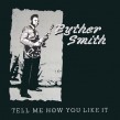 Smith Byther- Tell Me How Do You Like It