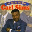 Sims Carl- Let Me Be The One