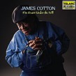 Cotton James-Fire Down Under The Hill