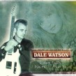 Watson Dale- Every Song I Write Is For You