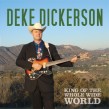 Dickerson Deke-  King Of The Whole Wide World