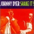 Dyer Johnny-Shake It!