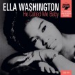 Washington Ella- He Called Me Baby