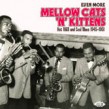 EVEN MORE Mellow Cats & Kittens- Hot R&B and Cool Blues 1945-51