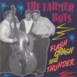 Farmer Boys- Flash- Crash & Thunder