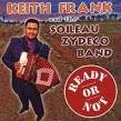 Frank Keith & Soileau Zydeco Band-Ready Or Not