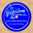 FREEDOM RECORDS R&B STORY- Lets Have Some Fun!!