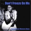 Don't Freeze On Me- Independent Women Blues