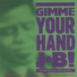 Gimme Your Hand JB!!- The Godfather & Sons Sisters & Brothers