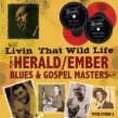 HERALD/ EMBER Blues & Gospel-(2CDS) Livin That Wild Life