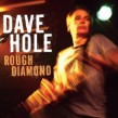 Hole Dave- Rough Diamond