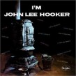 Hooker John Lee- I'm John Lee Hooker