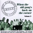 Hot Harmony Groups- VOL 3- When The Old Gangs Back On The Corner
